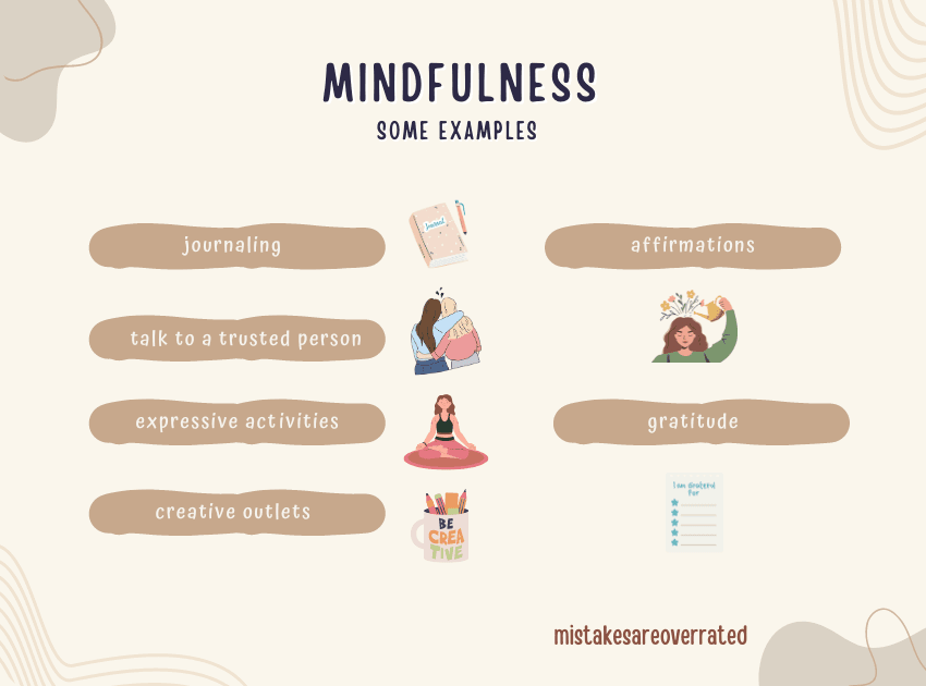 mindfulness.
some examples:
journaling,
talk to a trusted person,
expressive activities,
creative outlets,
affirmations,
gratitude.