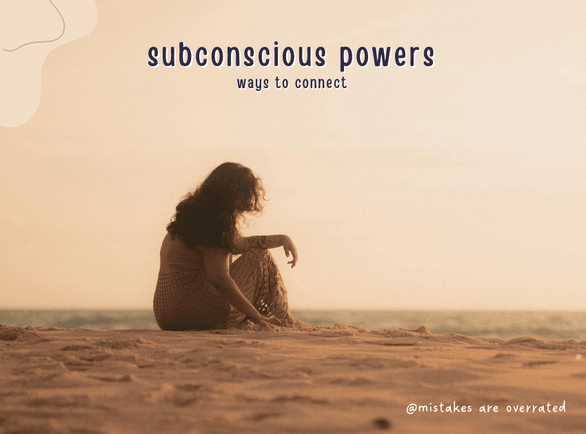 subconscious powers, ways to connect.
mistakes are overrated