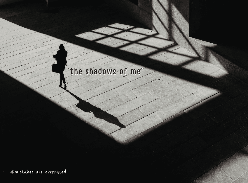 'the shadows of me' poem title written over image of woman walking with shadow.
mistakes are overrated